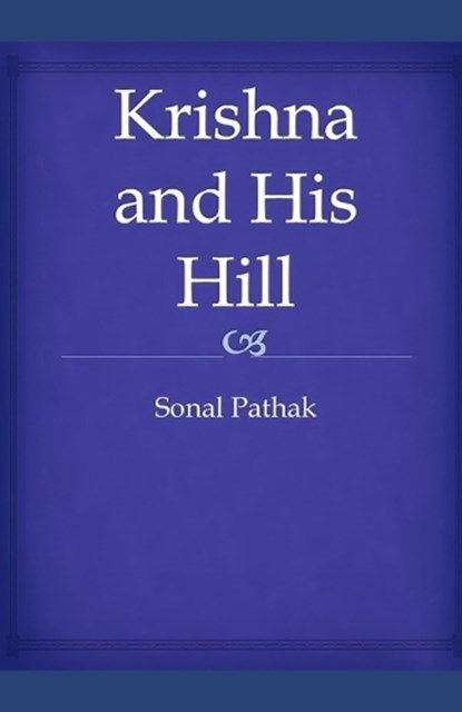 Krishna and His Hill, Sonal Pathak - Paperback - 9798313798639