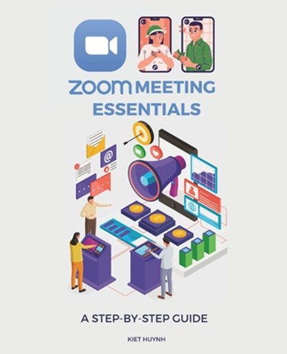 Zoom Meeting Essentials: A Step-by-Step Guide, Kiet Huynh - Paperback - 9798314003633