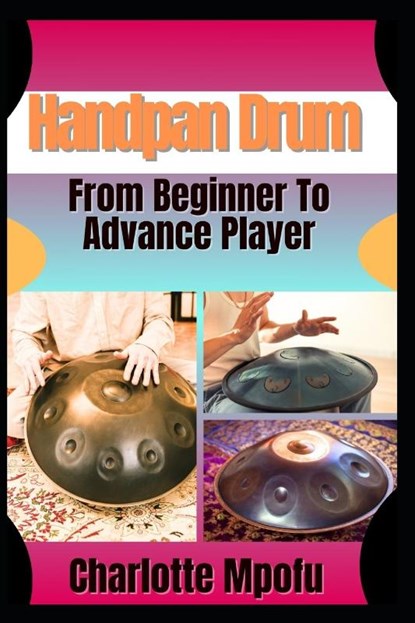 Mpofu, C: Handpan Drum From Beginner To Advance Player, Charlotte Mpofu - Paperback - 9798314063347