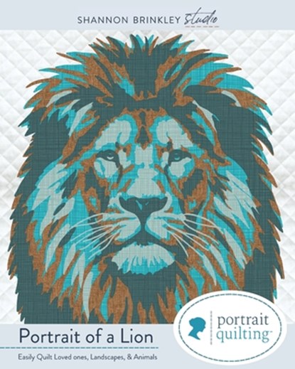 Portrait of A Lion Quilt Pattern: Easily Quilt Loved-ones, Landscapes, and Animals, Shannon Brinkley - Paperback - 9798314128244