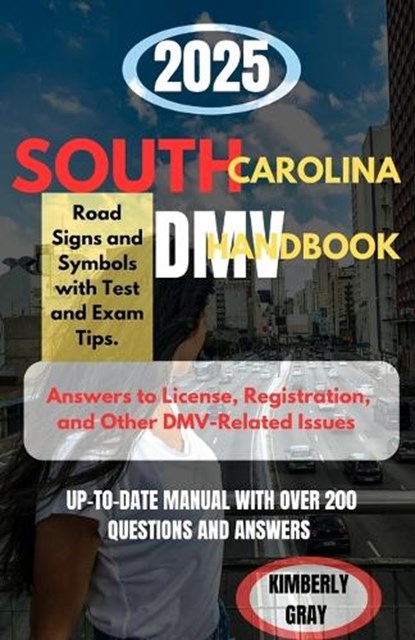 2025 South Carolina DMV Handbook: Up-to-date Manual with Over 200 Questions and Answers, Kimberly Gray - Paperback - 9798314228517