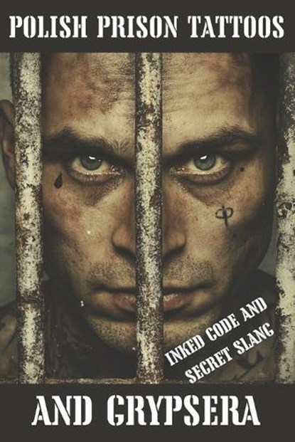 Polish Prison Tattoos and Grypsera: Inked Code and secret Slang, J. Lukasik - Paperback - 9798314460719