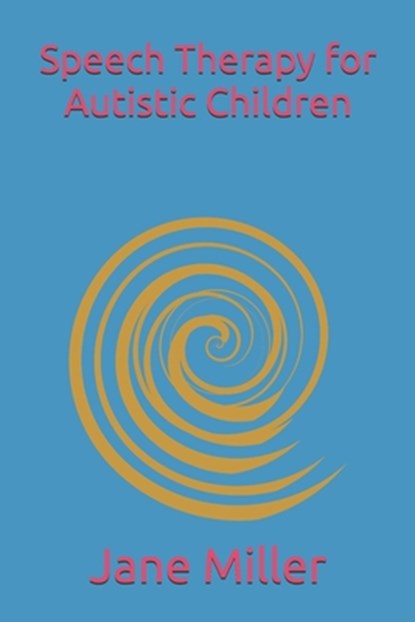 Speech Therapy for Autistic Children, Jane Miller - Paperback - 9798314603093