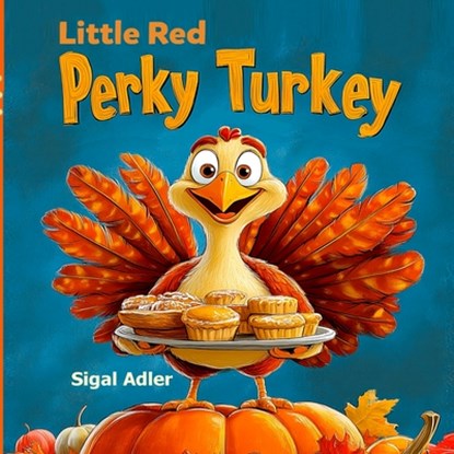 Little Red Perky Turkey: Children Thanksgiving Story Book - for Preschool Kids, Sigal Adler - Paperback - 9798314711446