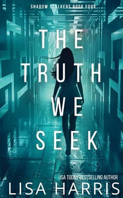 The Truth We Seek: A page-turning thriller with a final revelation you won't see coming. (Shadow Stalkers Book 4), Lisa Harris - Paperback - 9798314717233