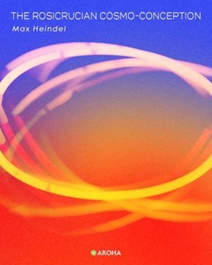 The Rosicrucian Cosmo-Conception, Max Heindel - Ebook - 9798315046486