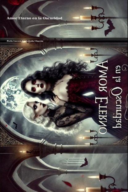 Castañeda Chacón, P: Amor Eterno en la Oscuridad, Perla Lucero Castañeda Chacón - Paperback - 9798315065852