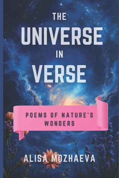 The Universe in Verse: Poems of Nature's Wonders, Chatgpt 4 - Paperback - 9798315591290