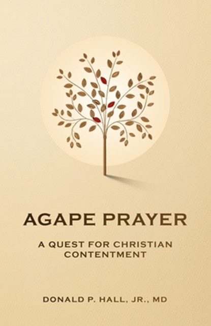 Agape Prayer: A Quest for Christian Contentment, Donald Hall - Paperback - 9798315638513