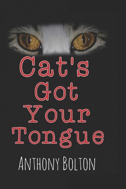 Cat's Got Your Tongue: Black Cover Edition, Anthony Bolton - Paperback - 9798315698951