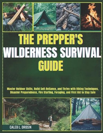 The Prepper's Wilderness Survival Guide, Caleb L Drosin - Paperback - 9798315801061