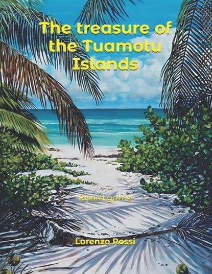 The treasure of the Tuamotu Islands, Lorenzo Rossi - Paperback - 9798315861423