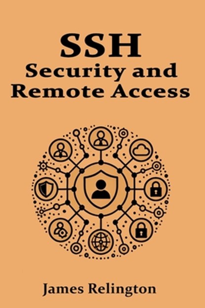 SSH: Security and Remote Acces, James Relington - Paperback - 9798316185016