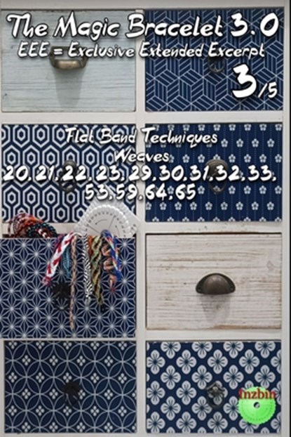 The Magic Bracelet 3.0 - Exclusive Extended Excerpt 3: Flat Band Techniques (Weaves 20,21,22,23,29,30,31,32,33,53,59,64,65), Roberto Badiali (Inzbin) - Paperback - 9798316229970