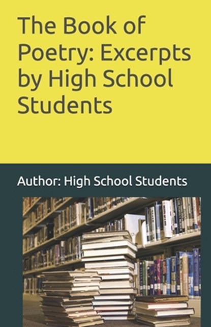 The Book of Poetry: Excerpts by High School Students, High School Students - Paperback - 9798316257461