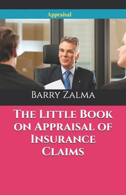 The Little Book on Appraisal of Insurance Claims, Barry Zalma Esq - Paperback - 9798316300495