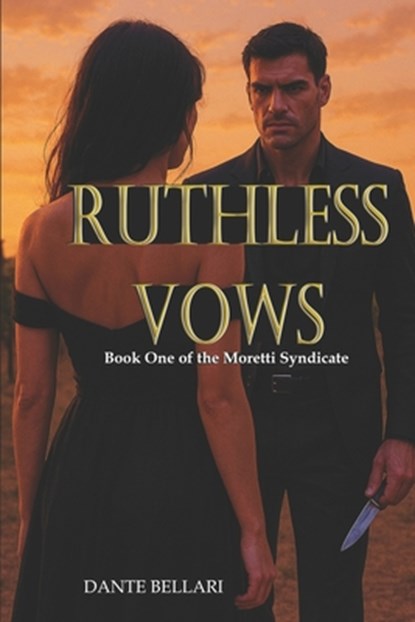 RUTHLESS VOWS - Book One of the Moretti Syndicate: A Dark Mafia Enemies-to-Lovers Romance, Dante Bellari - Paperback - 9798316650590