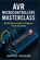 AVR Microcontrollers Masterclass: Build Electronics Projects from Scratch, Sarful Hassan - Paperback - 9798316988372