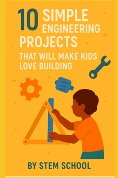 10 Fun Engineering Projects for Kids: Hands: On Building Activities to Spark Creativity, Stem School - Paperback - 9798317036270