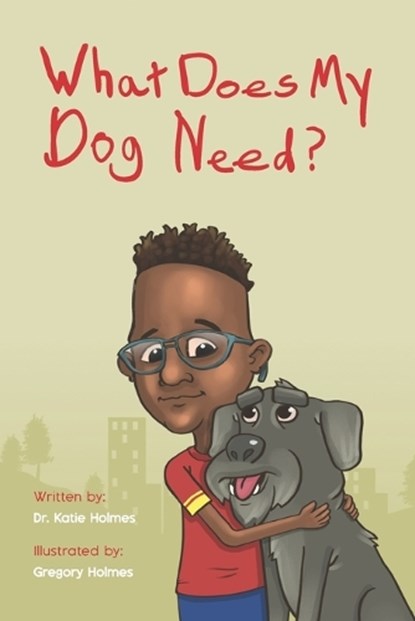 What Does My Dog Need?, Gregory Holmes - Paperback - 9798317078065