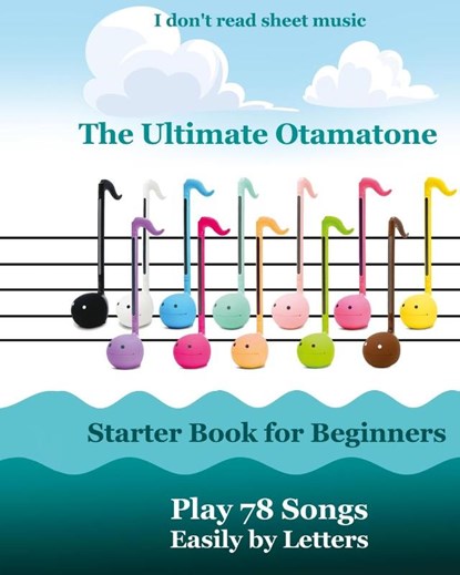 The Ultimate Otamatone Starter Book for Beginners - Play 78 Songs Easily by Letters, Helen Winter - Paperback - 9798317532284