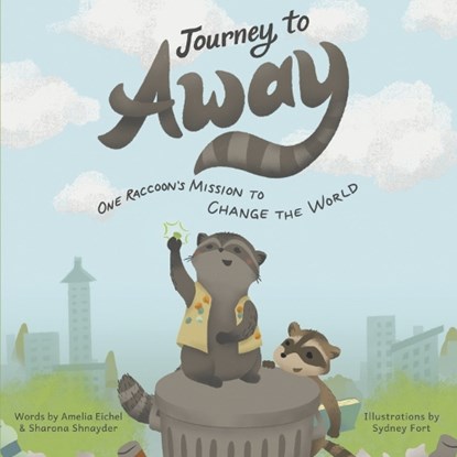 Journey to Away: One Raccoon's Mission to Change the World, Amelia Eichel - Paperback - 9798317800482