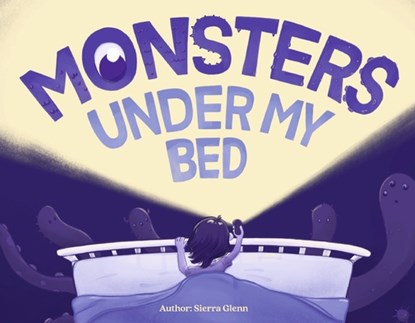 Monsters Under My Bed, Sierra Glenn - Paperback - 9798317802349