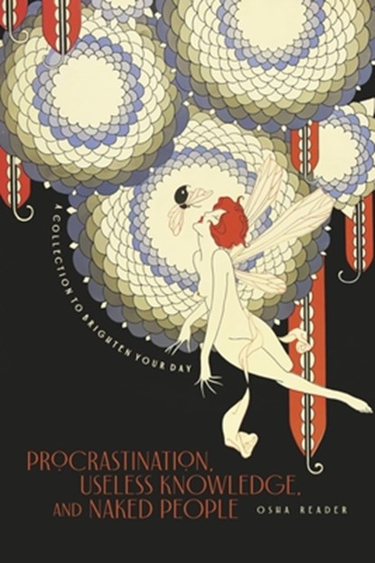 Procrastination, Useless Knowledge, and Naked People: A Collection to Brighten Your Day, Osha Reader - Paperback - 9798317803094