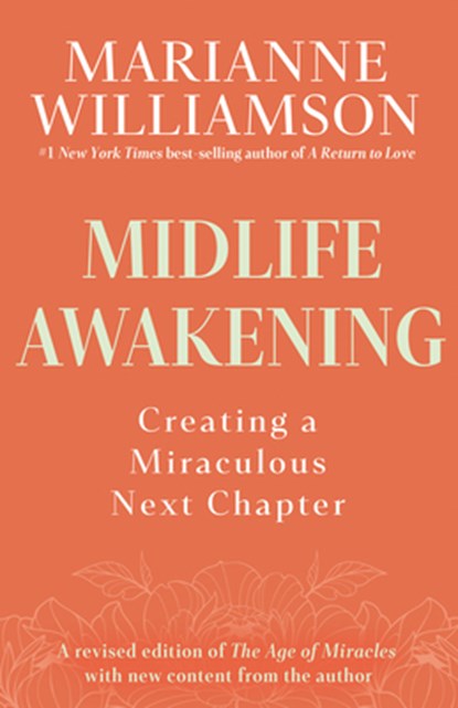 Midlife Awakening: Creating a Miraculous Next Chapter, Marianne Williamson - Paperback - 9798318601576