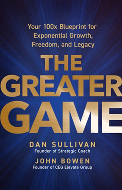 The Greater Game, Dan Sullivan ; John Bowen - Gebonden - 9798318604263