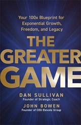 The Greater Game - Dan Sullivan ; John Bowen - 9798318604263