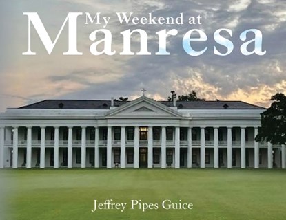 My Weekend at Manresa, Jeffrey Pipes Guice - Paperback - 9798318806520