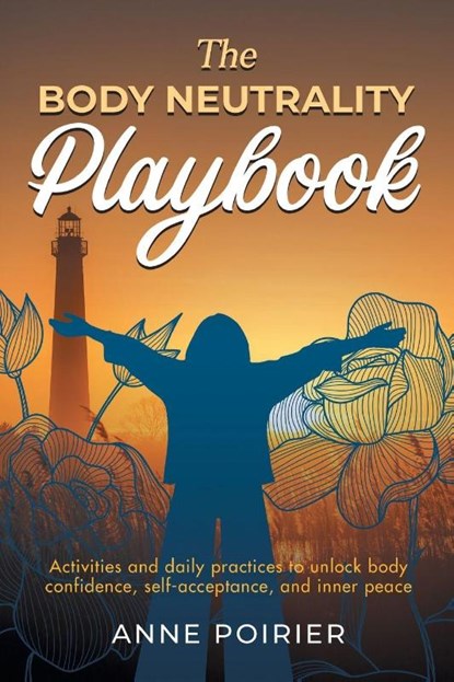 The Body Neutrality Playbook, Anne Poirier - Paperback - 9798318817205