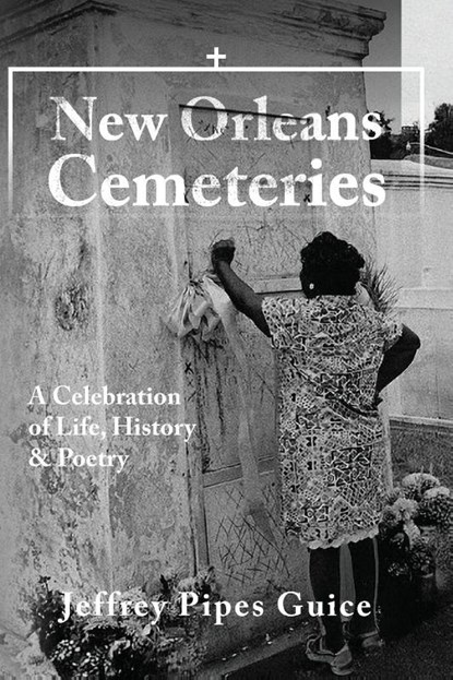 New Orleans Cemeteries, Jeffrey Pipes Guice - Paperback - 9798318818127