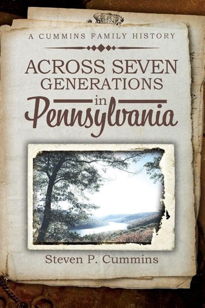 Across Seven Generations in Pennsylvania, Steven P. Cummins - Paperback - 9798318820236