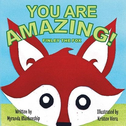 You Are Amazing!: Finley the Fox, Myranda Blankenship - Paperback - 9798318821219