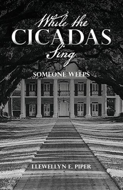 While the Cicadas Sing: Someone Weeps, Llewellyn E. Piper - Paperback - 9798318821547