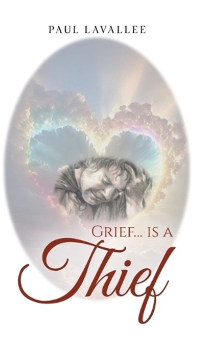 Grief...is a Thief, Paul Lavallee - Gebonden - 9798318833373