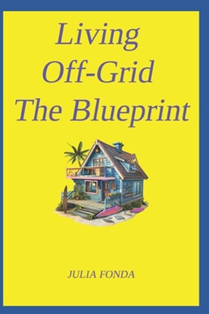 Living Off-Grid The Blueprint: Updated, Fonda - Paperback - 9798319357571