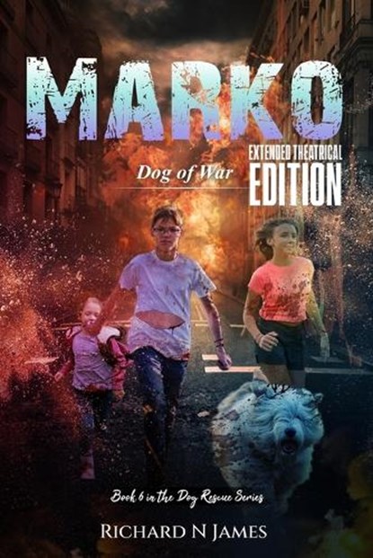 Marko: Dog of War - Extended Theatrical Version, Richard N. James - Paperback - 9798319367051