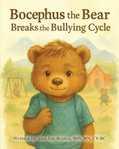 Bocephus the Bear Breaks the Bullying Cycle, Alan Brown - Paperback - 9798319711007