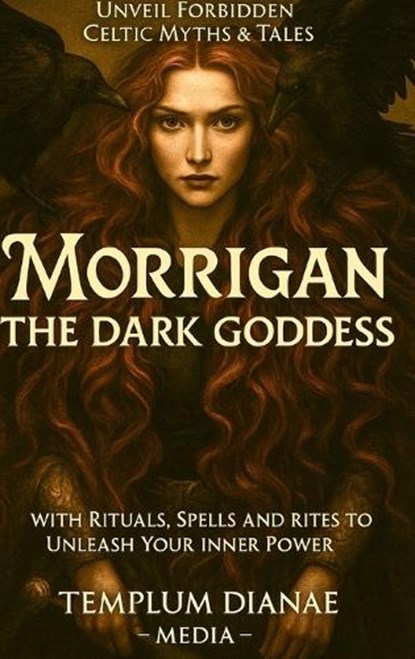 Morrigan the Dark Goddess, Templum Dianae Media - Gebonden - 9798319970008