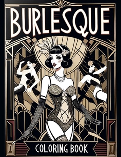Burlesque Coloring Book: Burlesque Panache, Colorful Expressions of Sensuality and Flair, Stephen Kelley Art - Paperback - 9798320030616