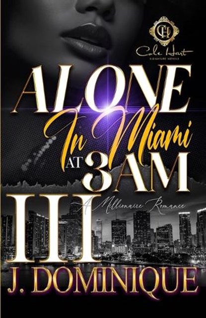 Alone In Miami At 3AM 3: A Millionaire Romance: The Finale, J. Dominique - Paperback - 9798320063072