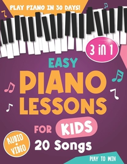 Easy Piano Lessons for Kids: 3 book in 1: Play Piano in 30 Days with Online Video & Audio Access, Play Towin - Paperback - 9798320301068