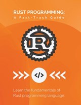 Rust Programming: A Fast-Track Guide: Learn the fundamentals of Rust programming language - R. Parvin - 9798320492858