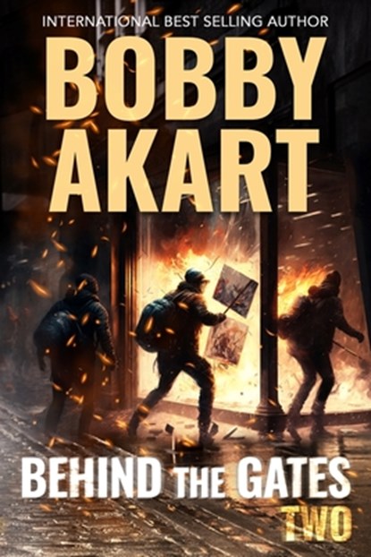 Behind The Gates 2: A Post Apocalyptic Survival Thriller, Bobby Akart - Paperback - 9798320670102