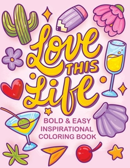 Love This Life Bold & Easy Inspirational Coloring Book: Simple Self Help and Motivational Quotes Coloring Book for Adults and Kids Relaxation, Jm Quiling - Paperback - 9798321069868