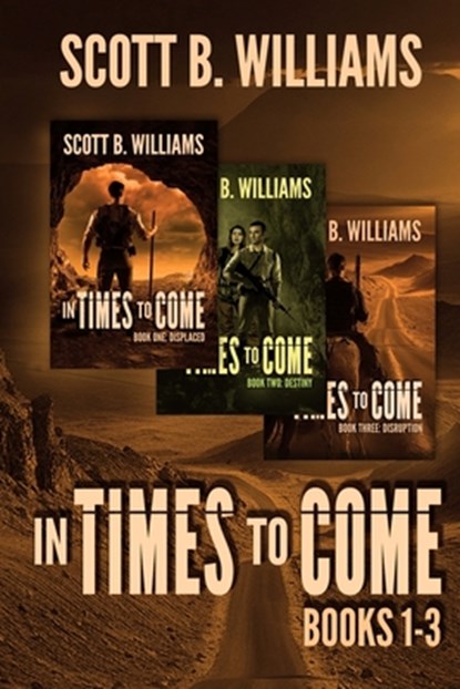 In Times to Come Series: Books 1-3: Displaced - Destiny - Disruption, Scott B. Williams - Paperback - 9798321220221