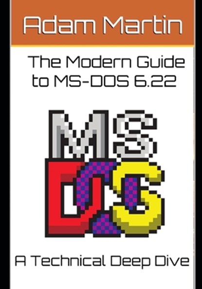 The Modern Guide to MS-DOS 6.22, Adam Martin - Paperback - 9798321380703